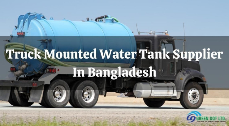 Truck Mounted Water Tank Supplier In Bangladesh