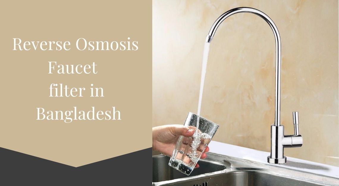 Reverse Osmosis Faucet filter in Bangladesh