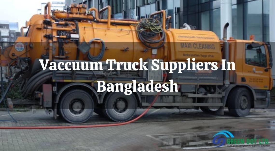 Vaccuum Truck Suppliers In Bangladesh
